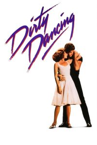 เดอร์ตี้ แดนซ์ซิ่ง (Dirty Dancing) - หนังรักโรแมนติกคลาสสิก